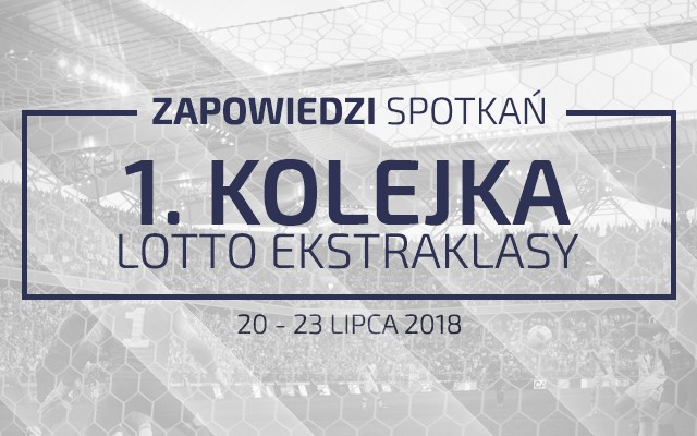 Zapowiedzi 1. kolejki sezonu 2018/19