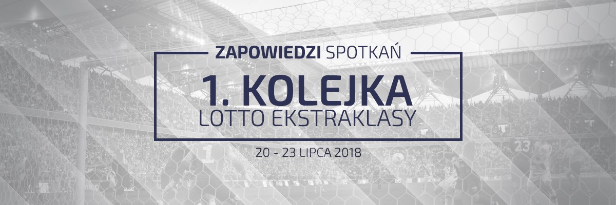 Zapowiedzi 1. kolejki sezonu 2018/19