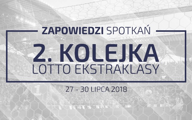 Zapowiedzi 2. kolejki sezonu 2018/19