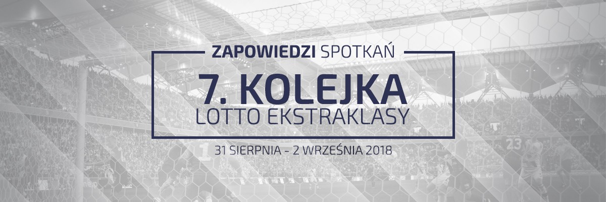 Zapowiedzi 7. kolejki sezonu 2018/19