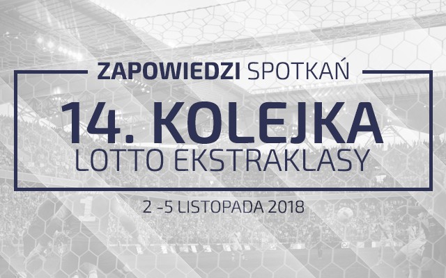 Zapowiedzi 14. kolejki sezonu 2018/19