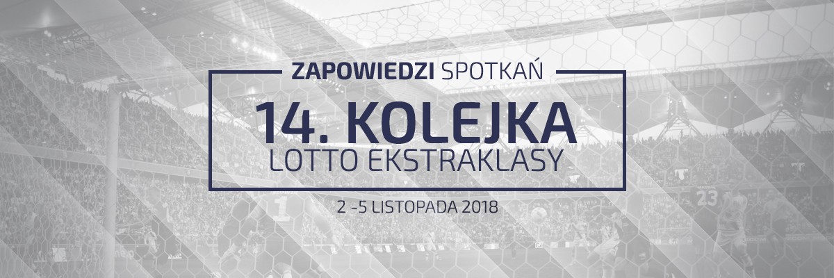 Zapowiedzi 14. kolejki sezonu 2018/19
