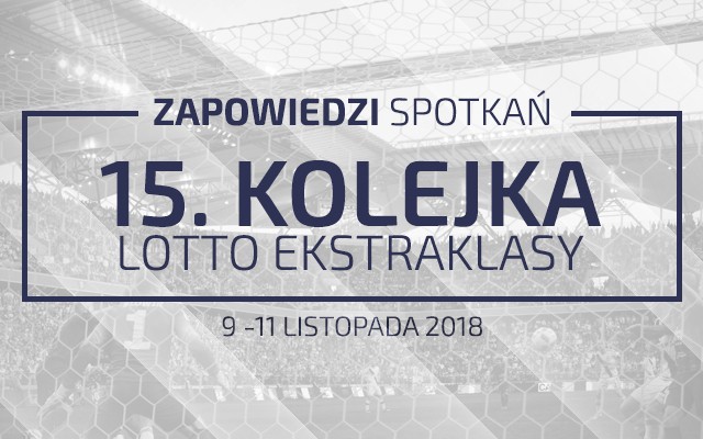 Zapowiedzi 15. kolejki sezonu 2018/19