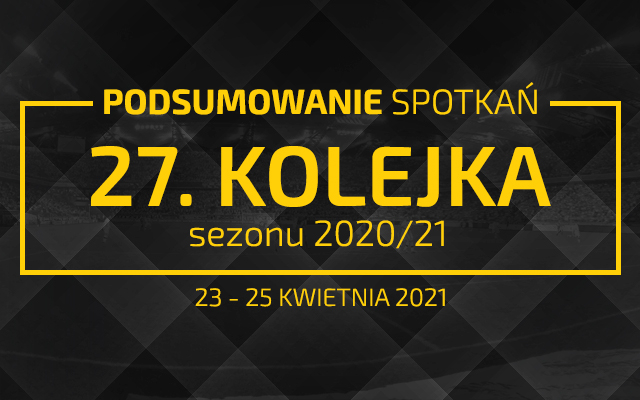27. kolejka 2020/21 – podsumowanie spotkań