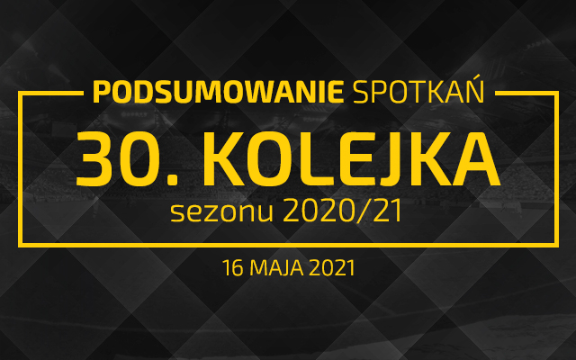 30. kolejka 2020/21 – podsumowanie spotkań